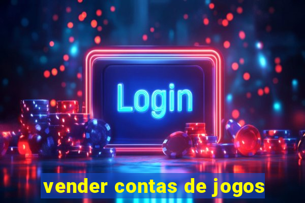 vender contas de jogos